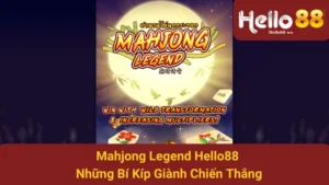 Mahjong Legend Hello88 - Những Bí Kíp Giành Chiến Thắng