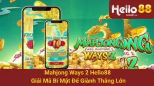 Mahjong Ways 2 Hello88 - Giải Mã Bí Mật Để Giành Thắng Lớn